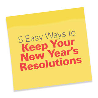 Click for 5 Easy Ways to Keep Your New Year's Resolutions